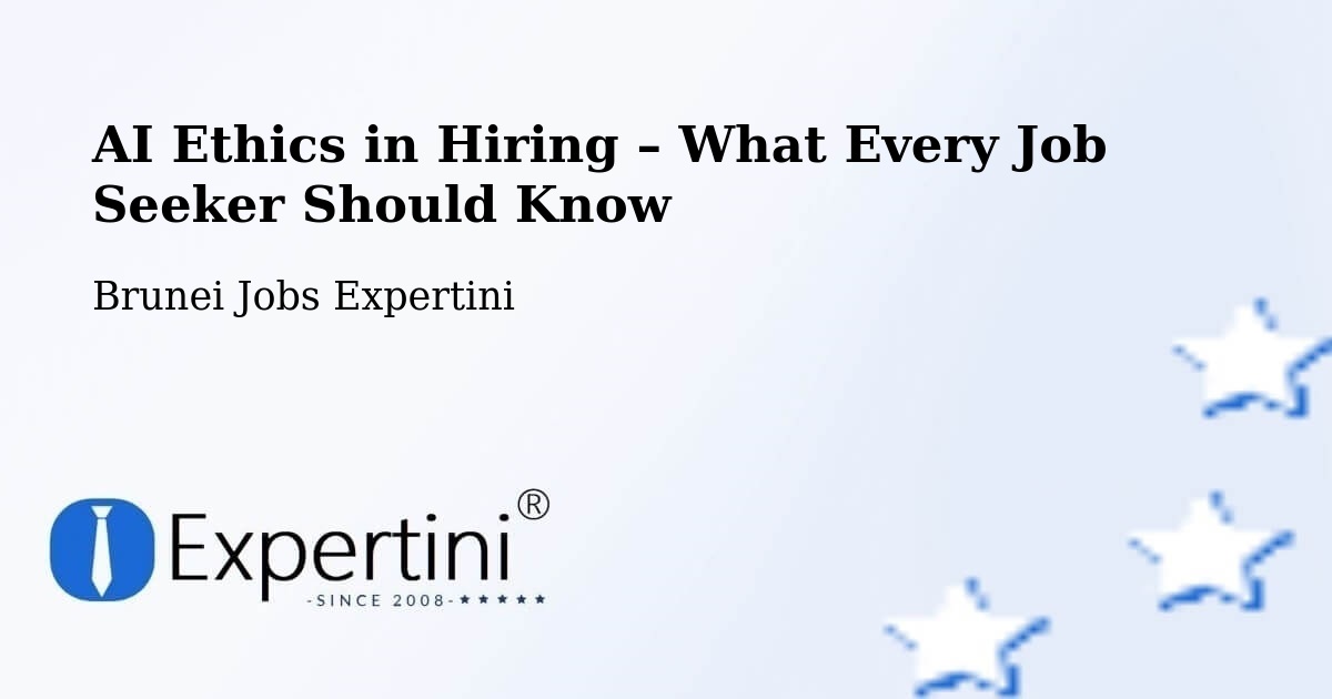 AI Ethics in Recruitment & Hiring – Brunei - Brunei Jobs Expertini