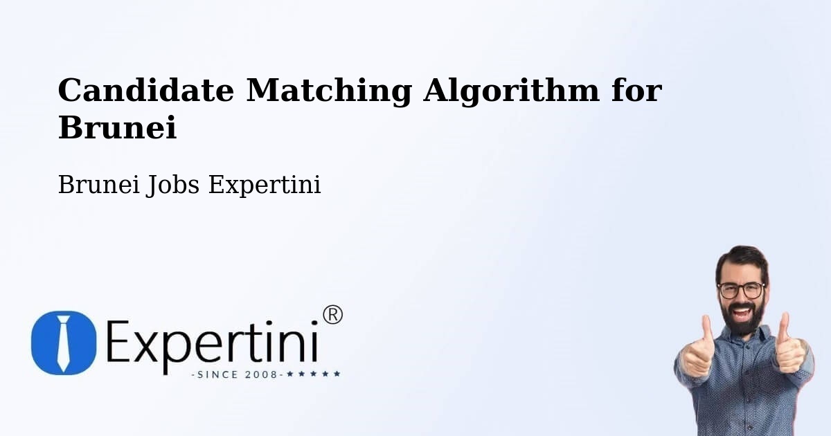 Candidate Matching Algorithm Overview – Brunei - Brunei Jobs Expertini