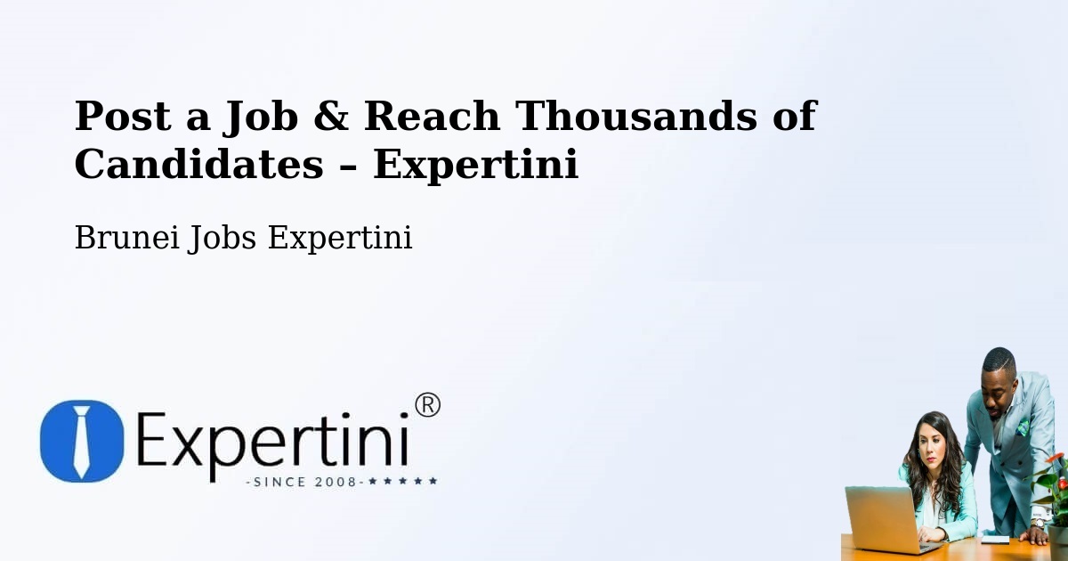 Post a Job in Brunei – Hire the Right Talent - Brunei Jobs Expertini