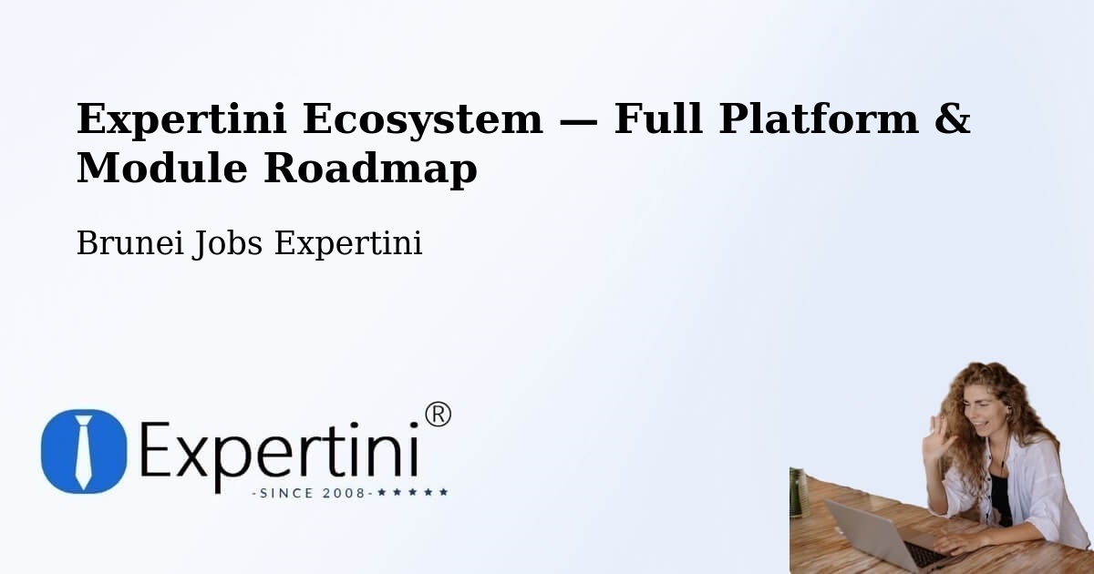 Expertini Ecosystem — Full Platform & Module Roadmap – Brunei