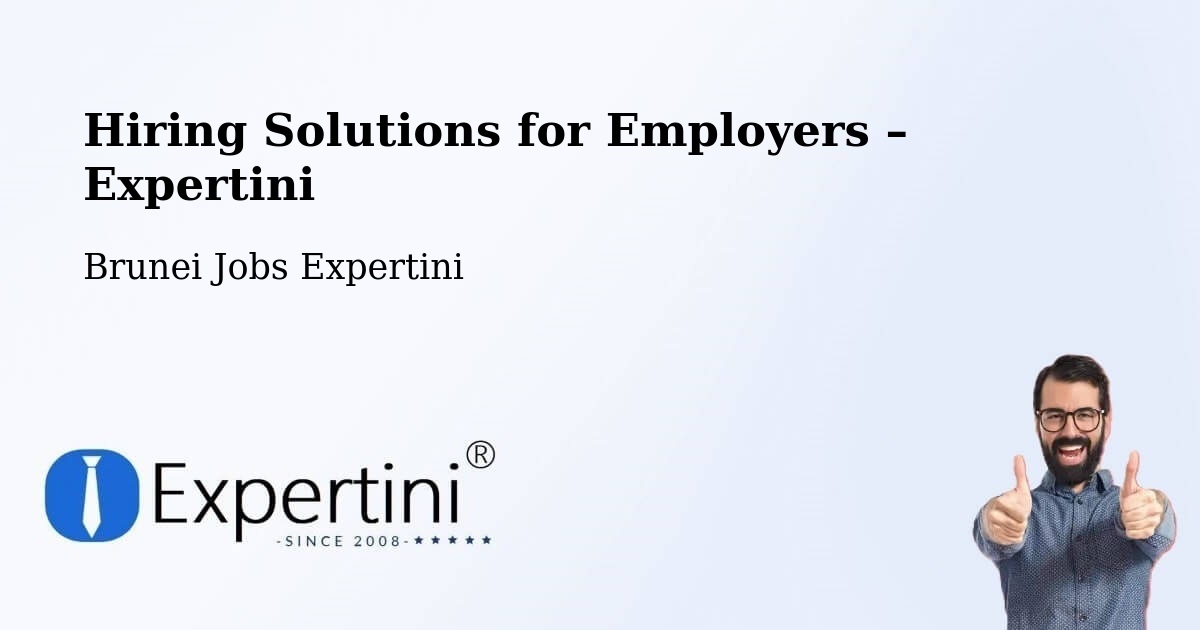 Hiring Solutions for Employers in Brunei - Brunei Jobs Expertini