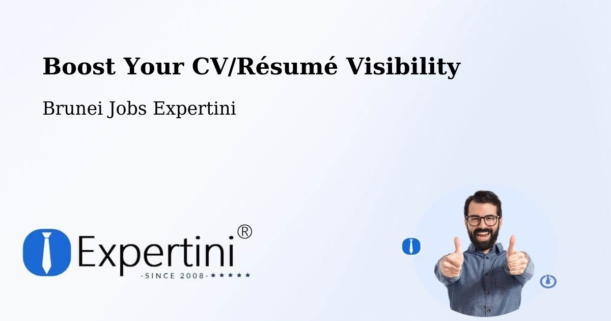 Boost Your CV/Résumé Visibility - Brunei Jobs Expertini