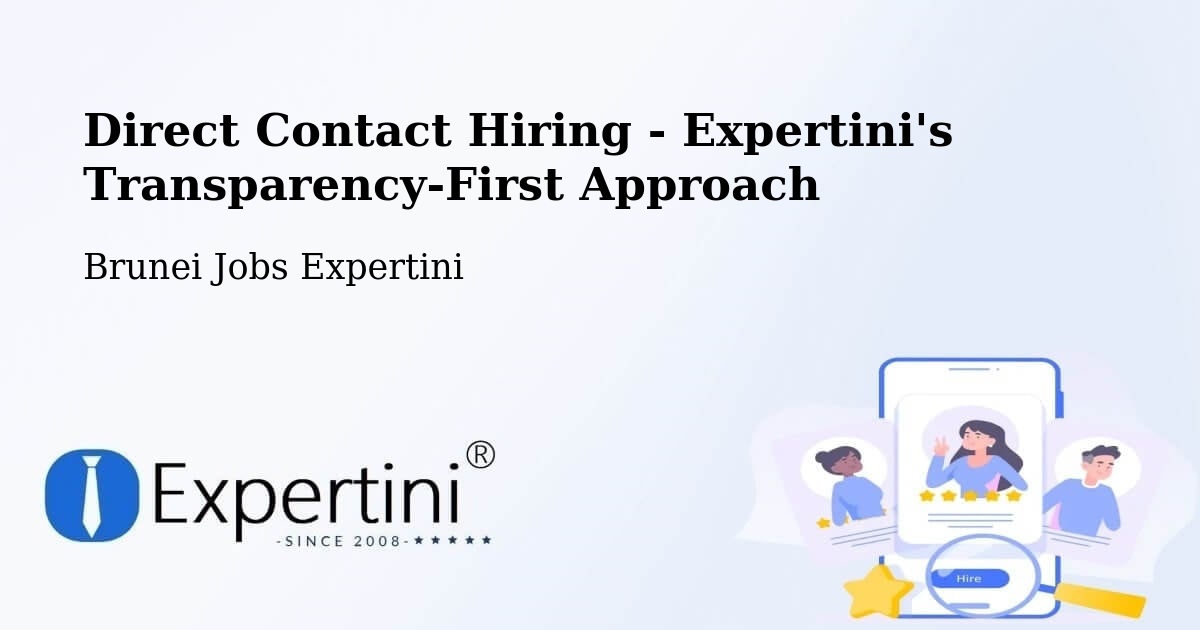 Direct Contact Hiring - Expertini's Transparency-First Approach - Brunei Jobs Expertini
