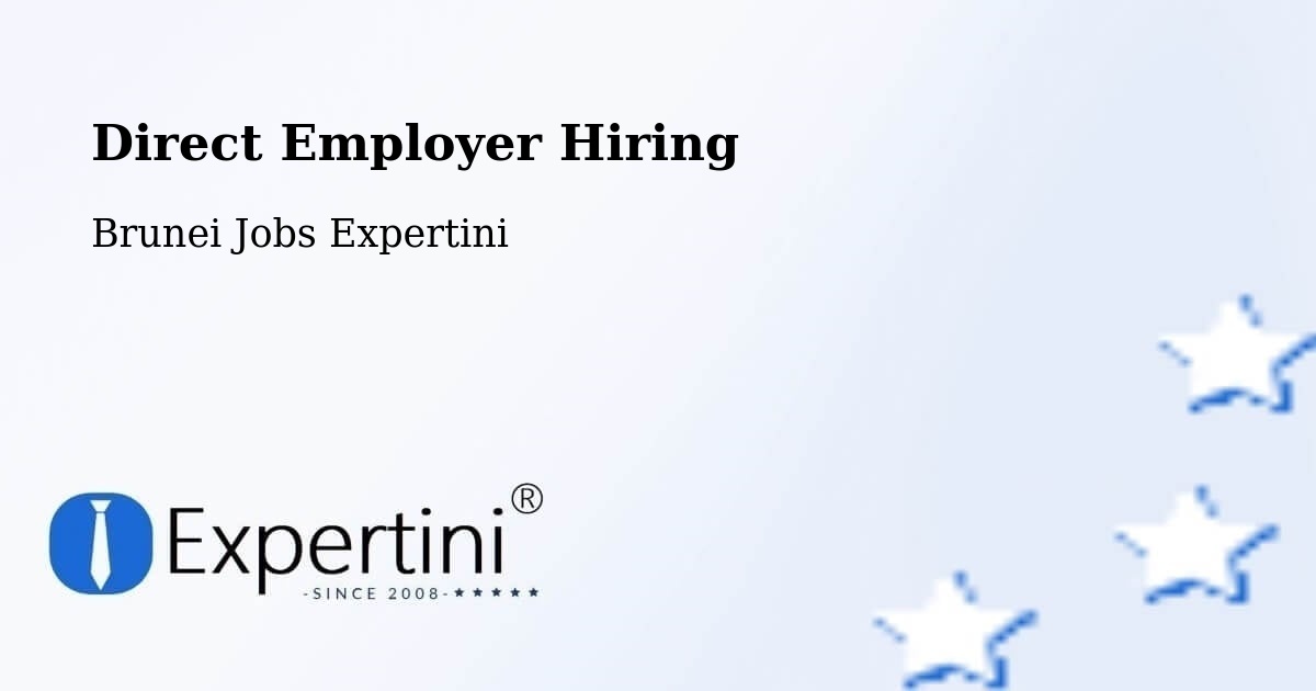 Direct Employer Hiring - Brunei Jobs Expertini