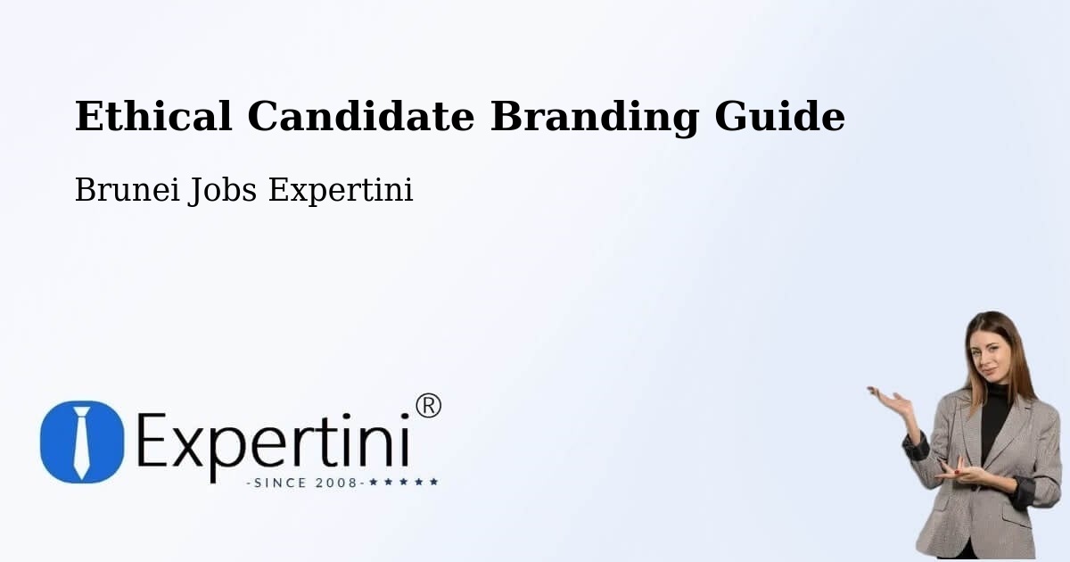Ethical Candidate Branding Guide - Brunei Jobs Expertini