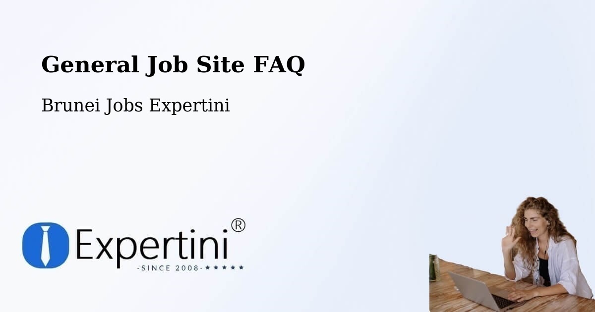 General Job Site FAQ - Brunei Jobs Expertini