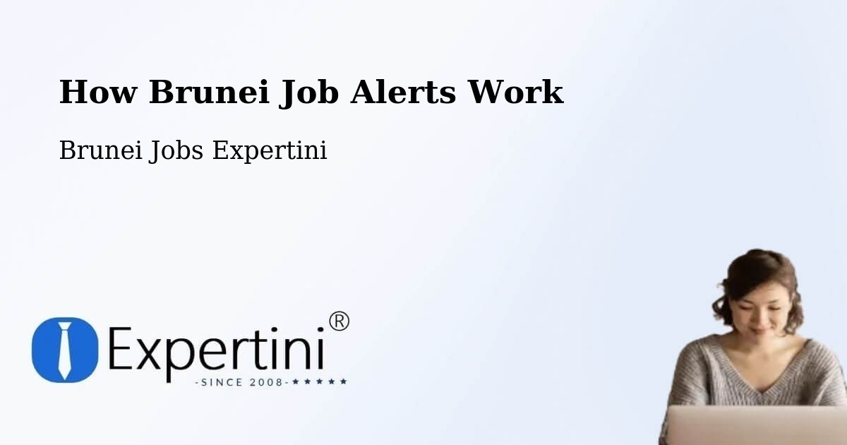 How Brunei Job Alerts Work - Brunei Jobs Expertini